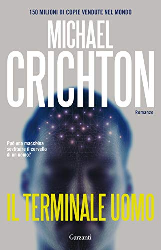 Il terminale uomo di Michael Crichton (Garzanti)