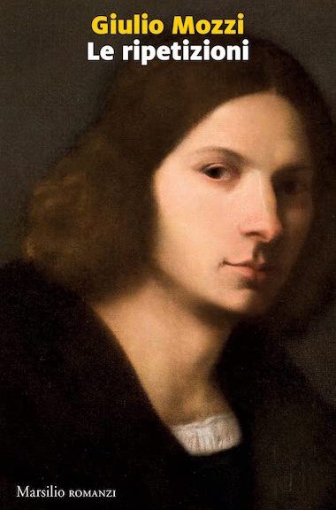 "Le ripetizioni" di Giulio Mozzi (Marsilio)