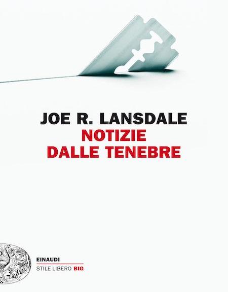Notizie dalle tenebre di Joe R. Lansdale (Einaudi)