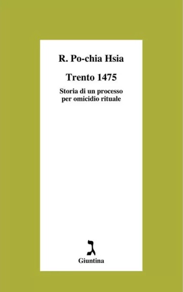 "Trento 1475 - Storia di un processo per omicidio rituale" R. Po-chia Hsia (Giuntina)