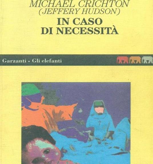In caso di necessità di Michael Crichton (garzanti)